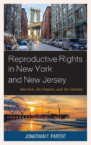 Reproductive Rights in New York and New Jersey: Abortion, the Empire, and the Garden