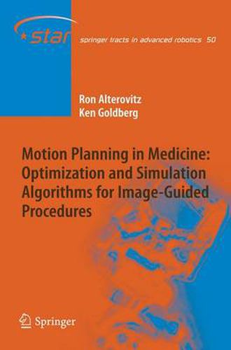 Motion Planning in Medicine: Optimization and Simulation Algorithms for Image-Guided Procedures