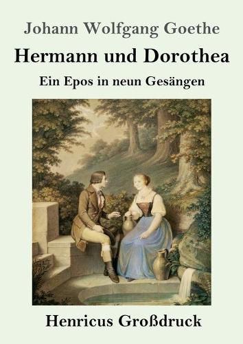 Hermann und Dorothea (Grossdruck): Ein Epos in neun Gesangen