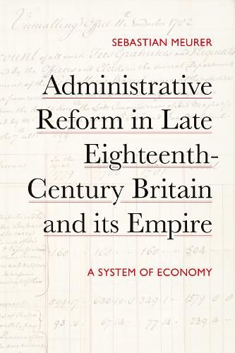 Cover image for Administrative Reform in Late Eighteenth-Century Britain and its Empire