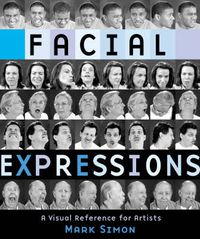 Cover image for Facial Expressions: A Visual Reference for Artists