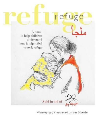 Cover image for Refuge: A Book to Help Children Understand How it Might Feel to Seek Refuge