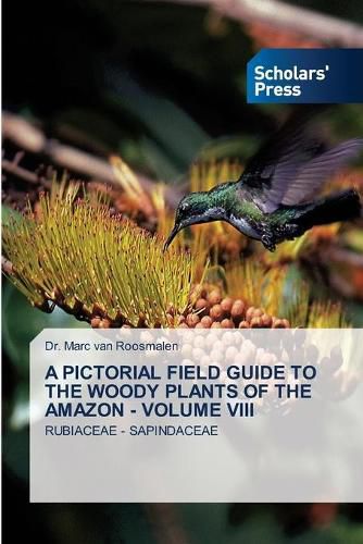 Cover image for A Pictorial Field Guide to the Woody Plants of the Amazon - Volume VIII