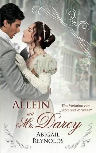 Cover image for Allein mit Mr. Darcy: Eine Variation von Stolz und Vorurteil