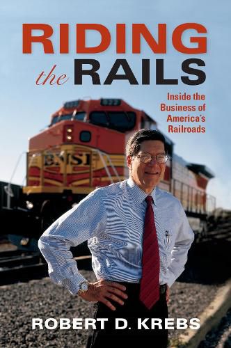 Cover image for Riding the Rails: Inside the Business of America's Railroads