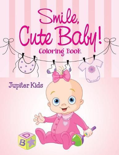 Cover image for Smile, Cute Baby!: Coloring Book