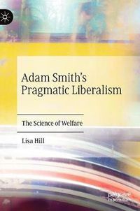 Cover image for Adam Smith's Pragmatic Liberalism: The Science of Welfare