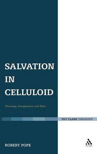 Cover image for Salvation in Celluloid: Theology, Imagination and Film