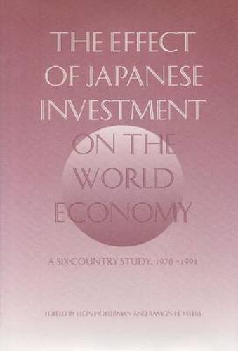 Cover image for The Effect of Japanese Investment on the World Economy: A Six-Country Study 1970-1991