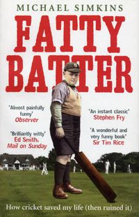 Cover image for Fatty Batter: How Cricket Saved My Life (then Ruined It)