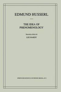 Cover image for The Idea of Phenomenology: A Translation of Die Idee der Phanomenologie Husserliana II