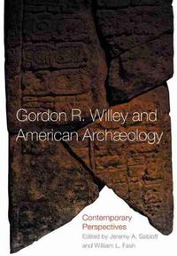 Cover image for Gordon R. Willey and American Archaeology: Contemporary Perspectives