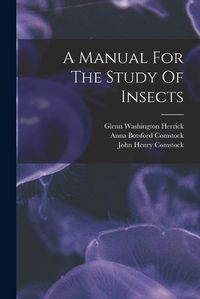 Cover image for A Manual For The Study Of Insects