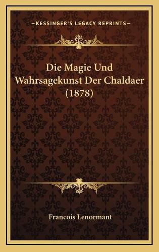 Die Magie Und Wahrsagekunst Der Chaldaer (1878)