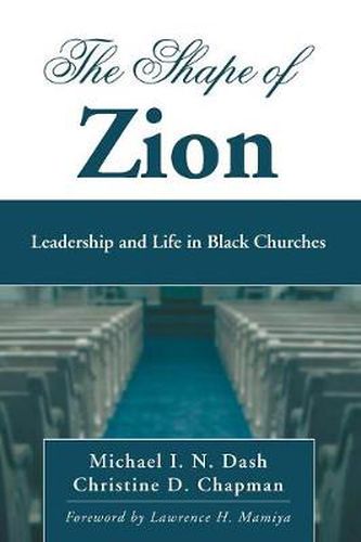 Cover image for The Shape of Zion: Leadership and Life in Black Churches