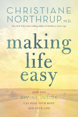 Cover image for Making Life Easy: How the Divine Inside Can Heal Your Body and Your Life