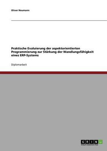 Cover image for Praktische Evaluierung der aspektorientierten Programmierung zur Starkung der Wandlungsfahigkeit eines ERP-Systems