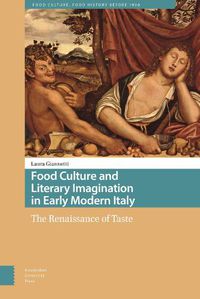 Cover image for Food Culture and Literary Imagination in Early Modern Italy: The Renaissance of Taste