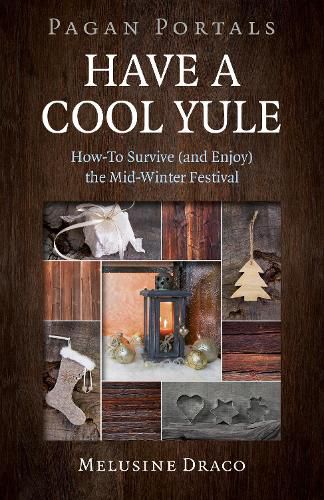 Pagan Portals - Have a Cool Yule - How-To Survive (and Enjoy) the Mid-Winter Festival