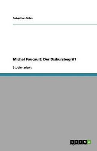 Michel Foucault: Der Diskursbegriff