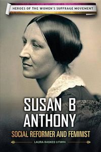 Cover image for Susan B. Anthony: Social Reformer and Feminist