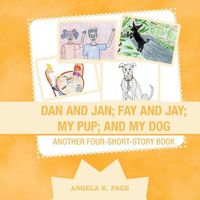 Cover image for Dan and Jan; Fay and Jay; My Pup; and My Dog