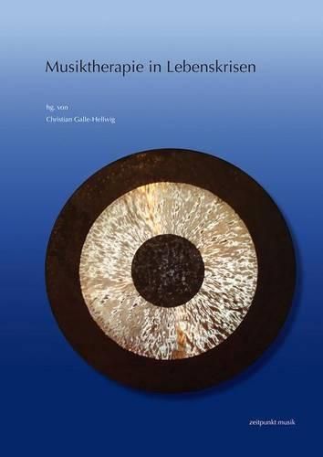 Cover image for Musiktherapie in Lebenskrisen: 18. Musiktherapietagung Am Freien Musikzentrum Munchen E. V. (6. Bis 7. Marz 2010)