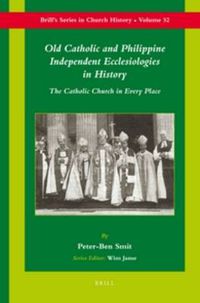 Cover image for Old Catholic and Philippine Independent Ecclesiologies in History: The Catholic Church in Every Place