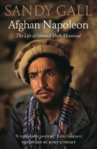 Cover image for Afghan Napoleon: The Life of Ahmad Shah Massoud