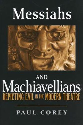 Messiahs and Machiavellians: Depicting Evil in the Modern Theatre