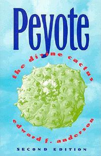 Cover image for Peyote: the Divine Cactus