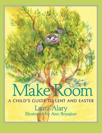 Cover image for Make Room: A Child's Guide to Lent and Easter