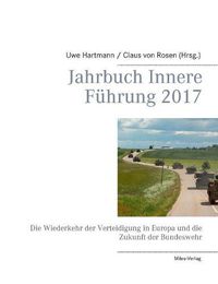 Cover image for Jahrbuch Innere Fuhrung 2017: Die Wiederkehr der Verteidigung in Europa und die Zukunft der Bundeswehr