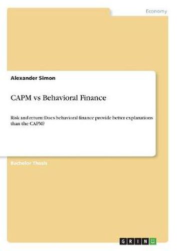 Cover image for CAPM vs Behavioral Finance: Risk and return: Does behavioral finance provide better explanations than the CAPM?