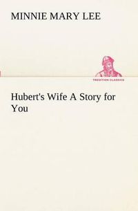 Cover image for Hubert's Wife A Story for You