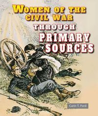 Cover image for Women of the Civil War Through Primary Sources