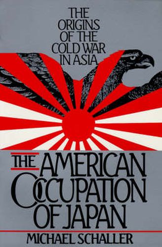 Cover image for The American Occupation of Japan: The Origins of the Cold War in Asia