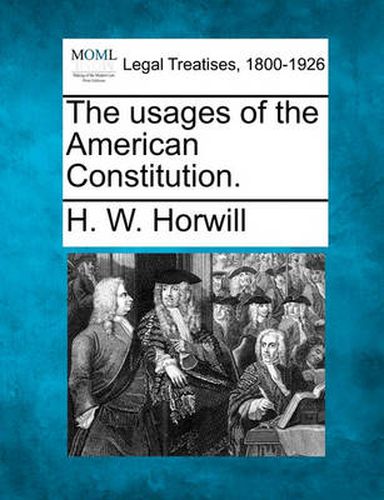 Cover image for The Usages of the American Constitution.