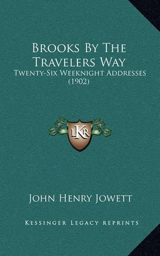 Brooks by the Travelers Way: Twenty-Six Weeknight Addresses (1902)