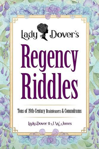 Cover image for Lady Dover's Regency Riddles: Tons of 19th-Century Brainteasers and Conundrums