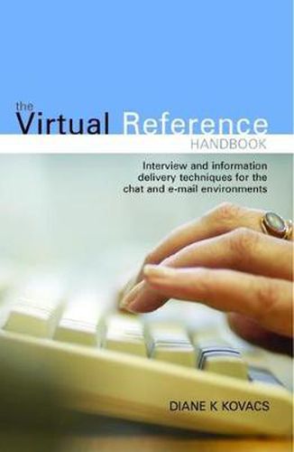 Cover image for The Virtual Reference Handbook: Interview and Information Delivery Techniques for the Chat and E-mail Environments