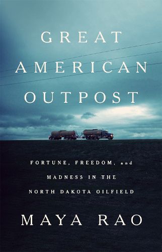 Cover image for Great American Outpost: Dreamers, Mavericks, and the Making of an Oil Frontier