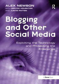 Cover image for Blogging and Other Social Media: Exploiting the Technology and Protecting the Enterprise