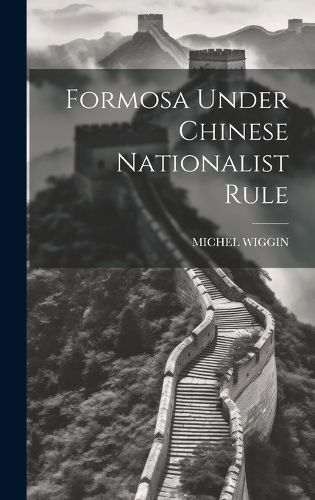 Cover image for Formosa Under Chinese Nationalist Rule