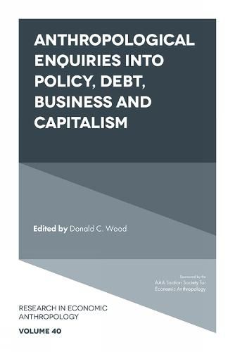 Cover image for Anthropological Enquiries Into Policy, Debt, Business And Capitalism