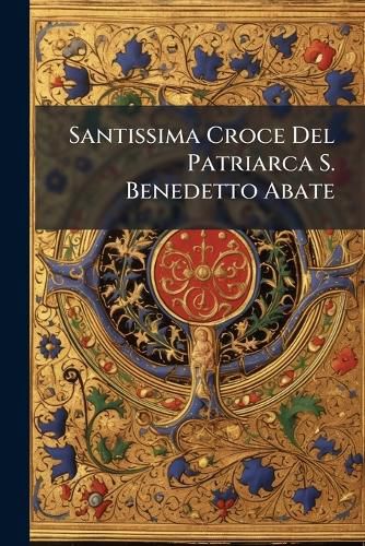 Cover image for Santissima Croce Del Patriarca S. Benedetto Abate