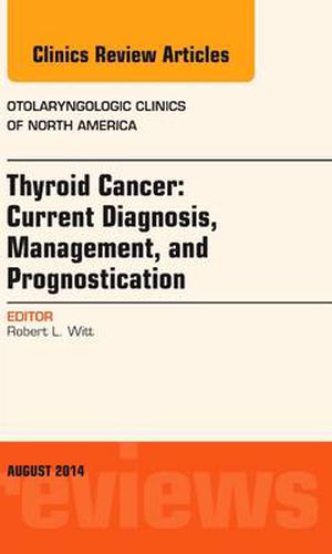 Cover image for Thyroid Cancer: Current Diagnosis, Management, and Prognostication, An Issue of Otolaryngologic Clinics of North America