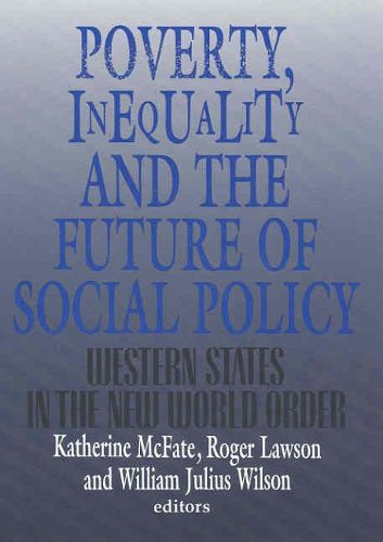 Poverty, Inequality and the Future of Social Policy: Western States in the New World Order