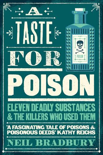 Cover image for A Taste for Poison: Eleven Deadly Substances and the Killers Who Used Them