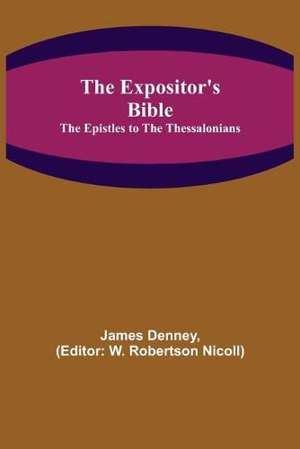 Cover image for The Expositor's Bible: The Epistles to the Thessalonians